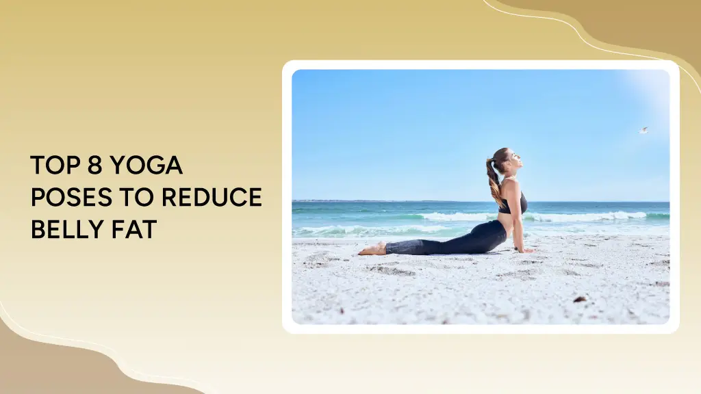 Blog 10 Top 8 Yoga Poses to Reduce Belly Fat